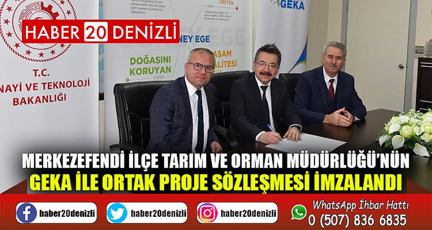 Merkezefendi İlçe Tarım ve Orman Müdürlüğü’nün GEKA ile Ortak Proje sözleşmesi imzalandı