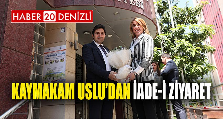 KAYMAKAM USLU’DAN İADE-İ ZİYARET