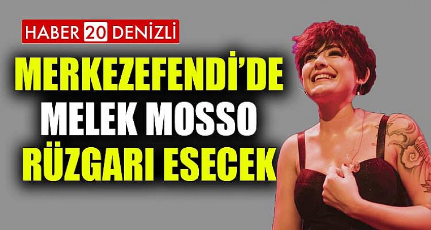 MERKEZEFENDİ’DE MELEK MOSSO RÜZGARI ESECEK