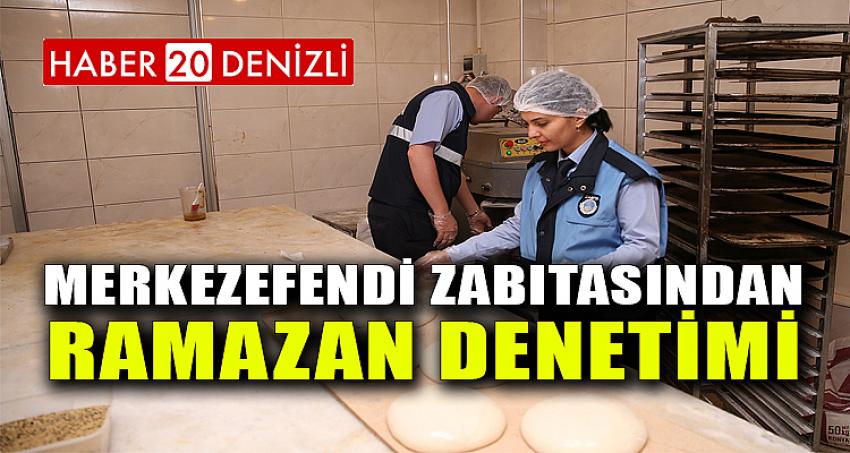 MERKEZEFENDİ ZABITASINDAN RAMAZAN DENETİMİ