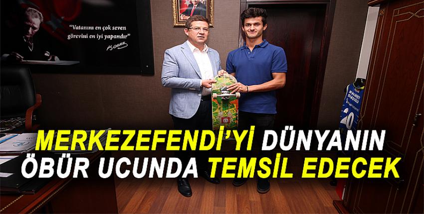 MERKEZEFENDİ’Yİ DÜNYA’NIN DİĞER UCUNDA TEMSİL EDECEK