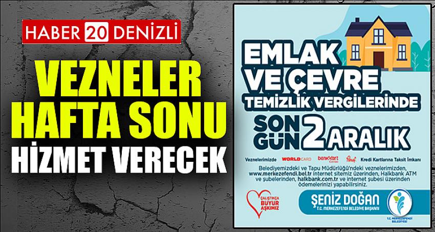 MERKEZEFENDİ VEZNELERİ HAFTA SONU HİZMET VERECEK