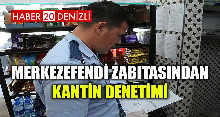 MERKEZEFENDİ ZABITASINDAN KANTİN DENETİMİ