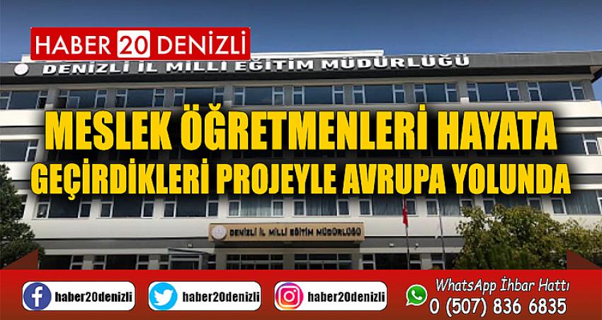 Meslek öğretmenleri hayata geçirdikleri projeyle Avrupa yolunda