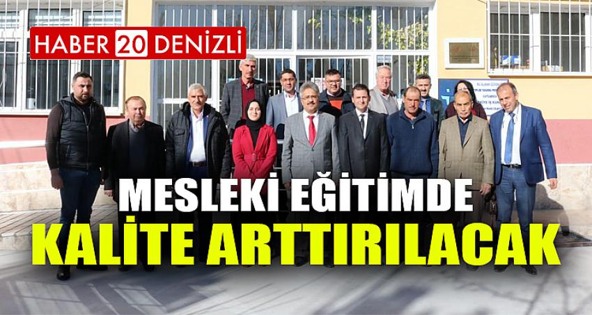 MESLEKİ EĞİTİMDE KALİTE ARTTIRILACAK