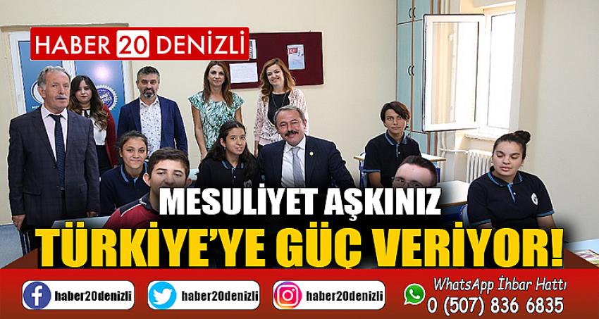 MESULİYET AŞKINIZ TÜRKİYE’YE GÜÇ VERİYOR!