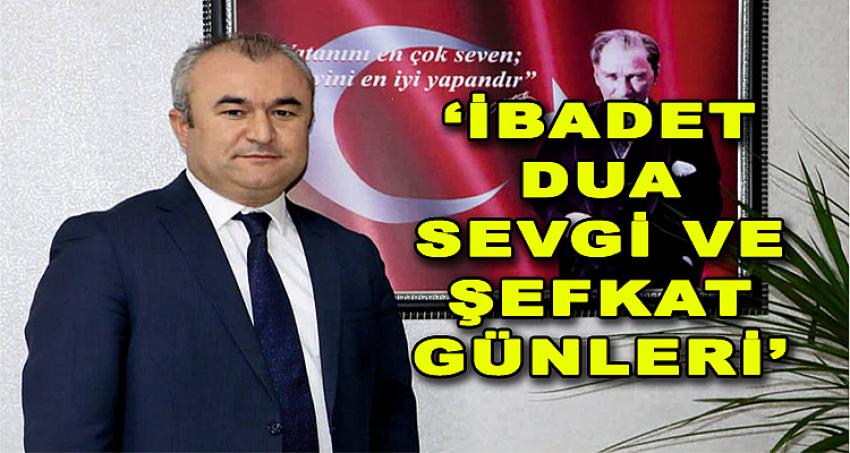 İBADET, DUA, SEVGİ VE ŞEFKAT GÜNLERİ