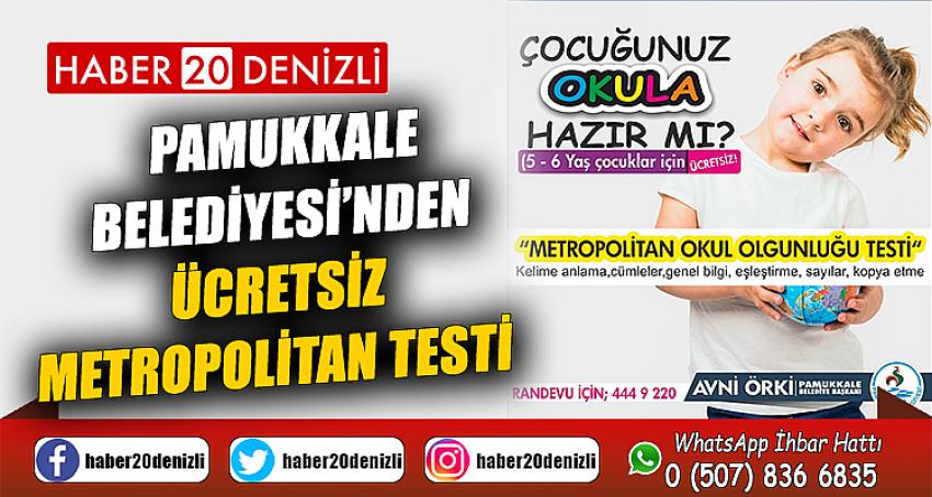 Pamukkale Belediyesi’nden ücretsiz metropolitan testi