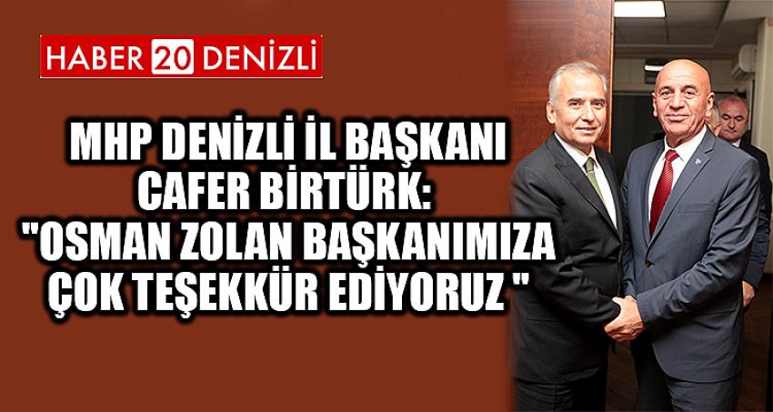 MHP Denizli İl Başkanı Cafer Birtürk: "Osman Zolan Başkanımıza çok teşekkür ediyoruz "