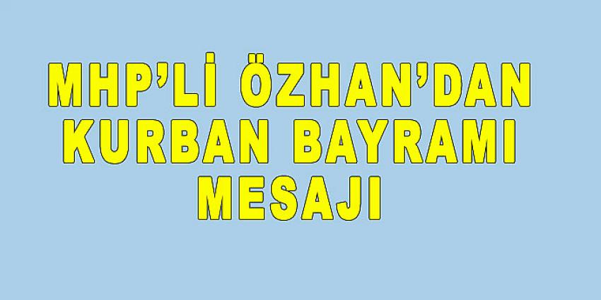 MHP'li Özhan’dan Kurban Bayramı Mesajı