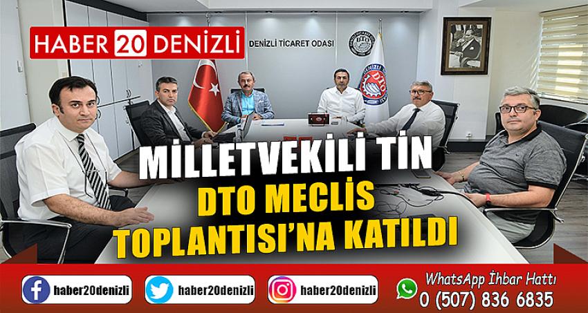 Milletvekili Tin, DTO Meclis Toplantısı’na Katıldı