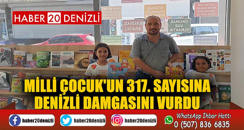 MİLLİ ÇOCUK'UN 317. SAYISINA DENİZLİ DAMGASINI VURDU