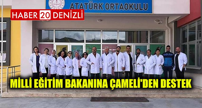 MİLLİ EĞİTİM BAKANINA ÇAMELİ'DEN DESTEK