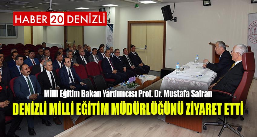 Milli Eğitim Bakan Yardımcısı Prof. Dr. Mustafa Safran Denizli Milli Eğitim Müdürlüğünü Ziyaret Etti