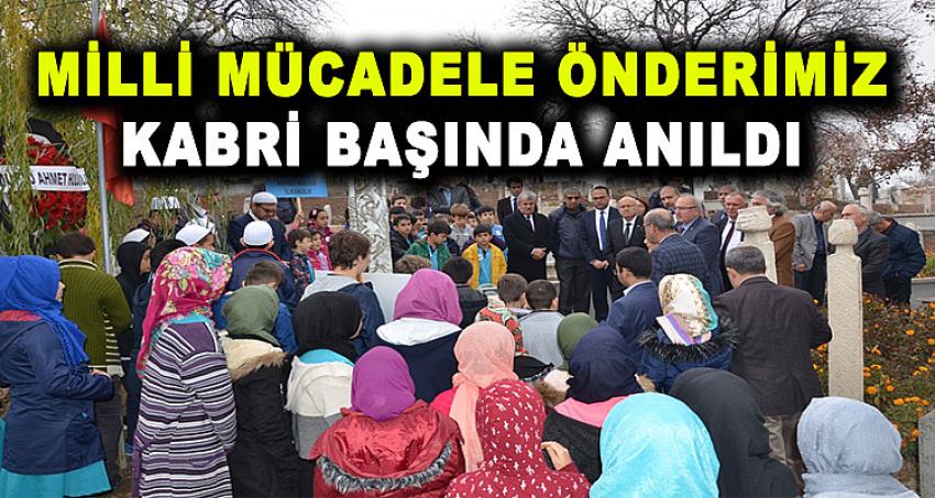 MİLLİ MÜCADELE ÖNDERİMİZ KABRİ BAŞINDA ANILDI