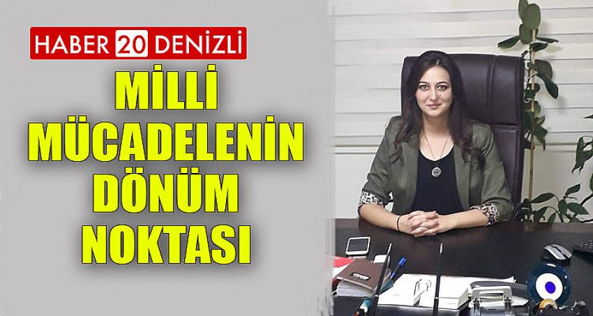 “MİLLİ MÜCADELENİN DÖNÜM NOKTASI”