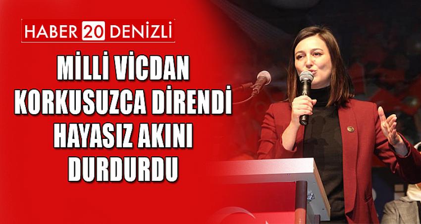 MİLLİ VİCDAN KORKUSUZCA DİRENDİ, HAYASIZ AKINI DURDURDU