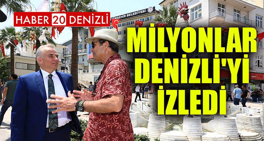 Milyonlar Denizli'yi izledi