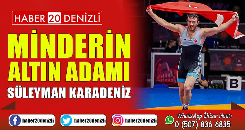 MİNDERİN ALTIN ADAMI SÜLEYMAN KARADENİZ