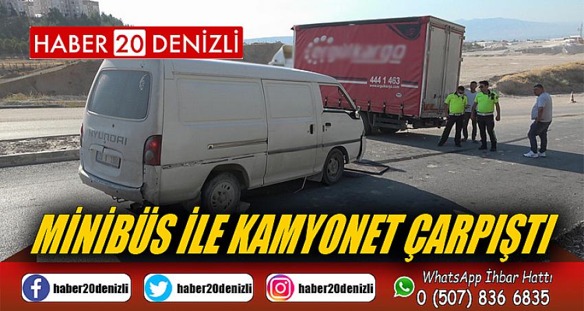 Minibüs ile kamyonet çarpıştı