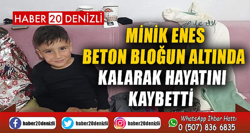 Minik Enes beton bloğun altında kalarak hayatını kaybetti