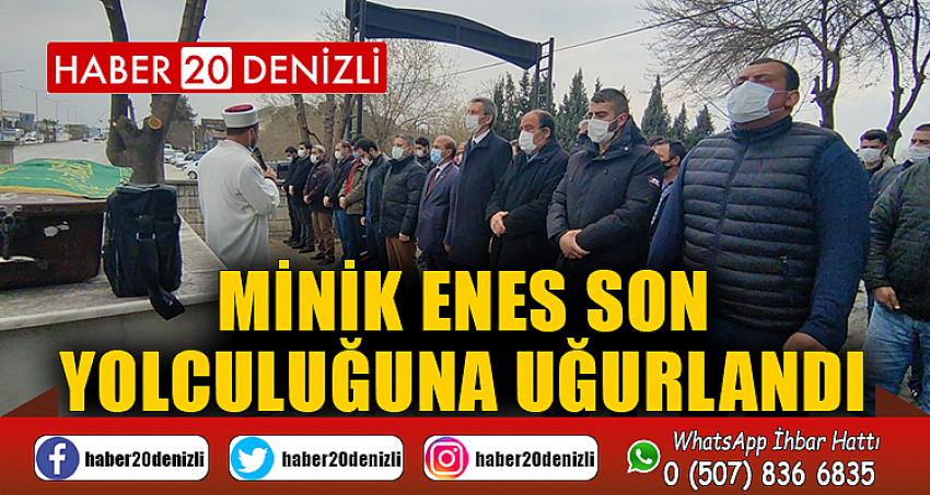 Minik Enes son yolculuğuna uğurlandı