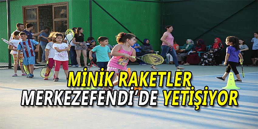 MİNİK RAKETLER MERKEZEFENDİ’DE YETİŞİYOR