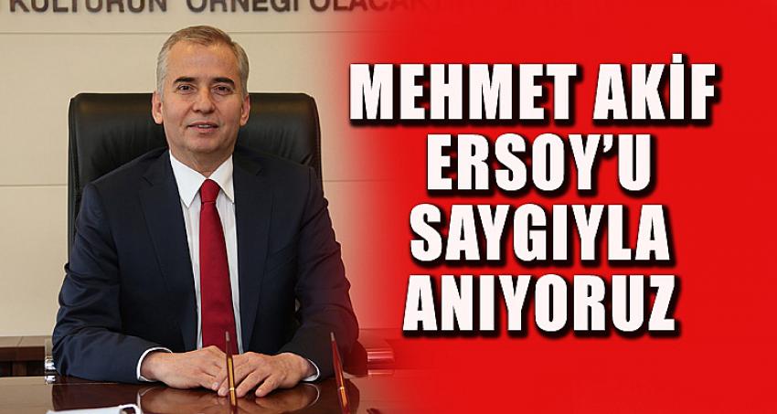 Mehmet Akif Ersoy’u saygıyla anıyoruz