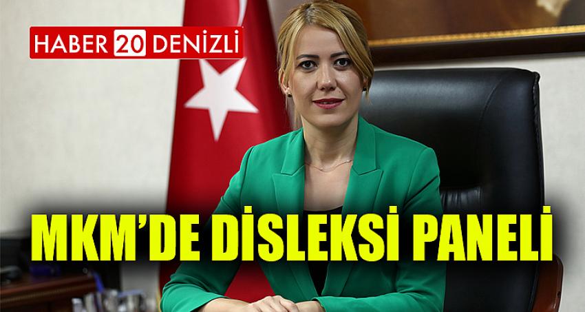 MKM’DE DİSLEKSİ PANELİ