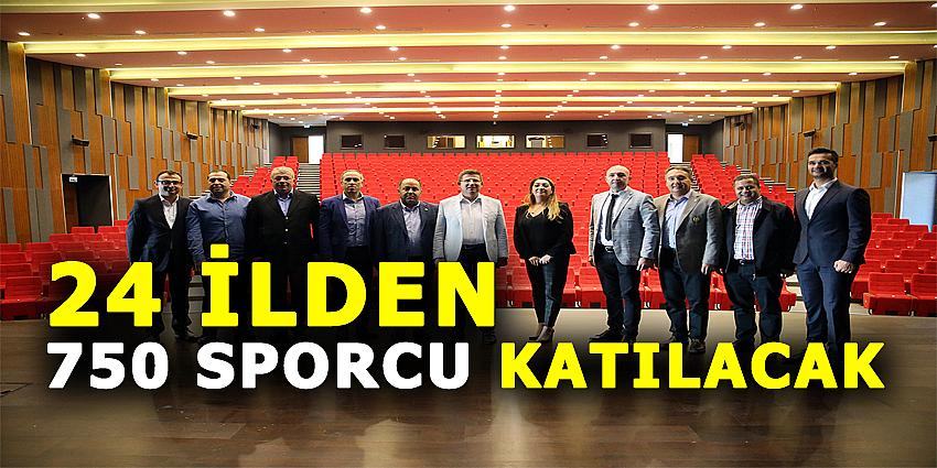 24 İLDEN 750 SPORCU KATILACAK