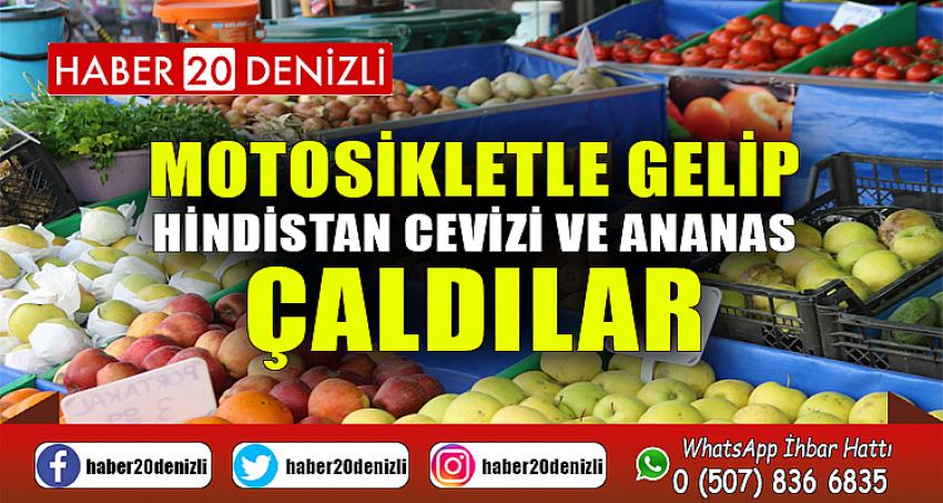 Motosikletle gelip Hindistan cevizi ve ananas çaldılar