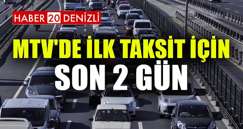 MTV'DE İLK TAKSİT İÇİN SON 2 GÜN