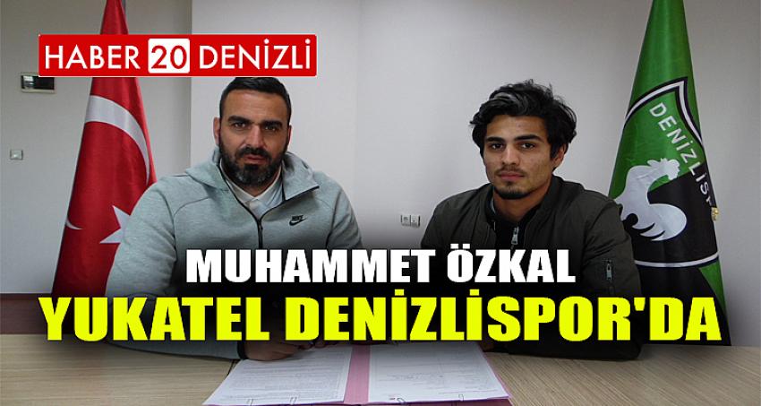 MUHAMMET ÖZKAL, YUKATEL DENİZLİSPOR'DA