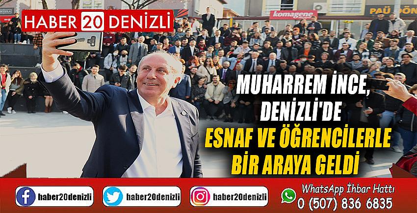 Muharrem İnce, Denizli'de esnaf ve öğrencilerle bir araya geldi