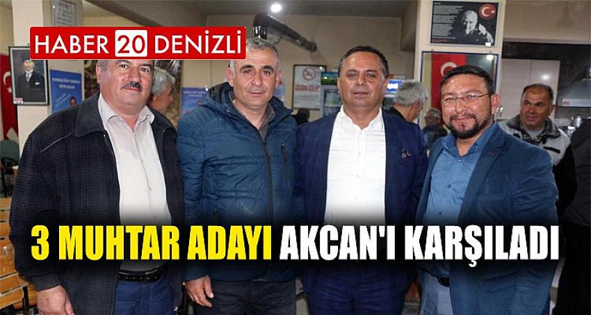 3 MUHTAR ADAYI AKCAN'I KARŞILADI