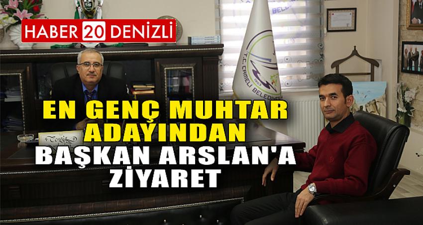 EN GENÇ MUHTAR ADAYINDAN BAŞKAN ARSLAN'A ZİYARET