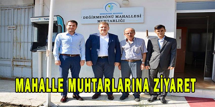 MAHALLE MUHTARLARINA ZİYARET