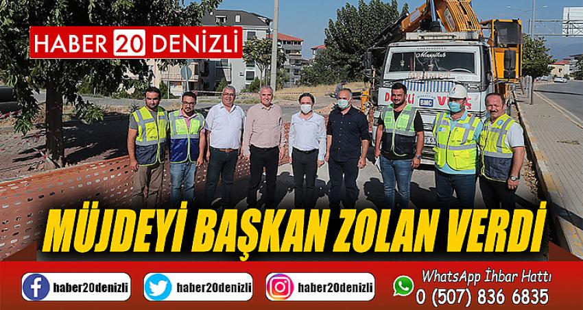 Müjdeyi Başkan Zolan verdi