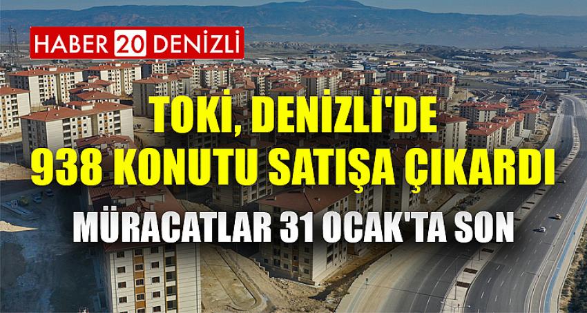 TOKİ, DENİZLİ'DE 938 KONUTU SATIŞA ÇIKARDI