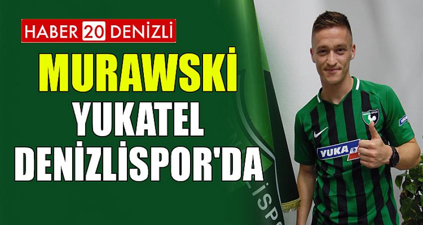 MURAWSKİ YUKATEL DENİZLİSPOR'DA