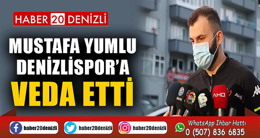 Mustafa Yumlu, Denizlispor’a veda etti