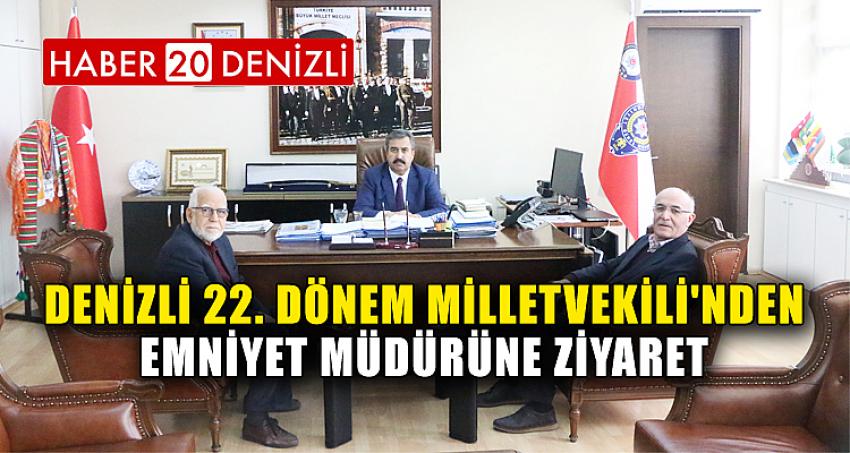 DENİZLİ 22. DÖNEM MİLLETVEKİLİ'NDEN EMNİYET MÜDÜRÜNE ZİYARET