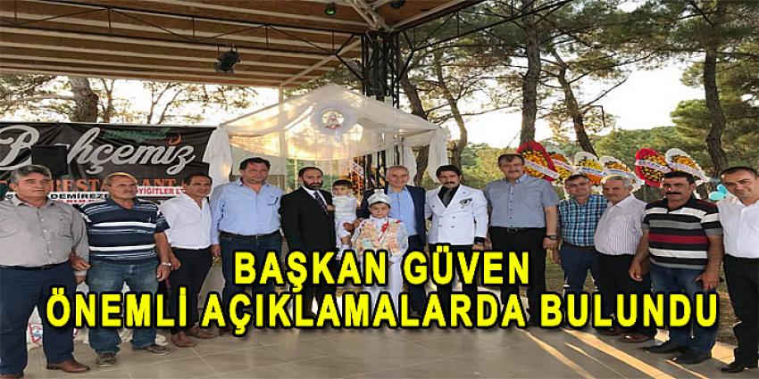 BAŞKAN GÜVEN ÖNEMLİ AÇIKLAMALARDA BULUNDU