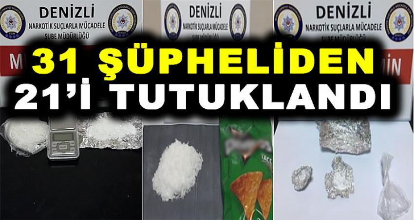 31 ŞÜPHELİDEN 21'İ TUTUKLANDI