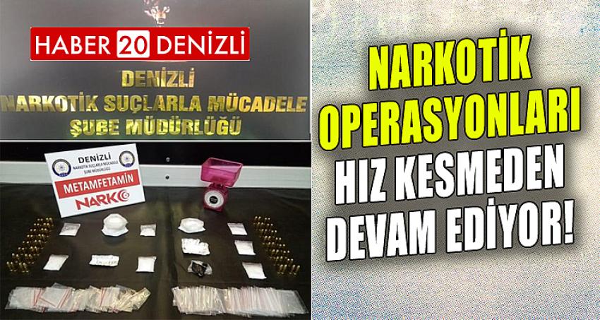 Narkotik operasyonları hız kesmeden devam ediyor!