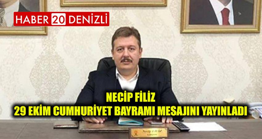 Necip Filiz 29 Ekim Cumhuriyet Bayramı Mesajını Yayınladı