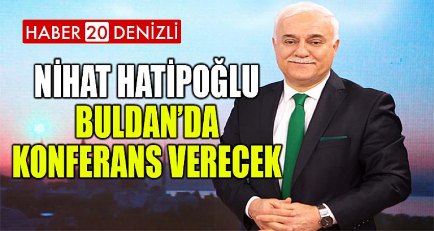 Nihat Hatipoğlu Buldan’da konferans verecek