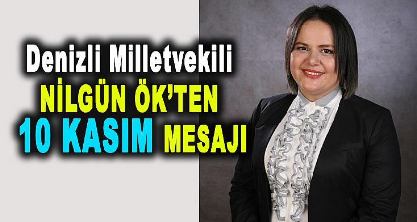 DENİZLİ MİLLETVEKİLİ NİLGÜN ÖK'TEN 10 KASIM MESAJI