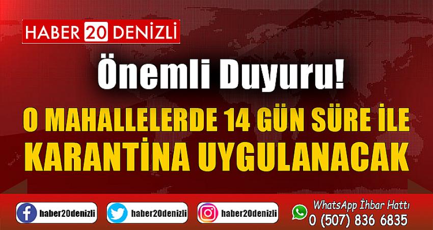 O MAHALLELERDE 14 GÜN SÜRE İLE KARANTİNA UYGULANACAK