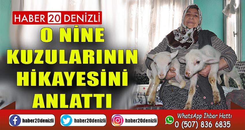 O nine kuzularının hikayesini anlattı